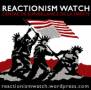 Reactionism watch